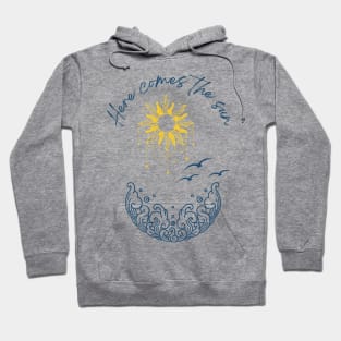 Here comes the sun Hoodie